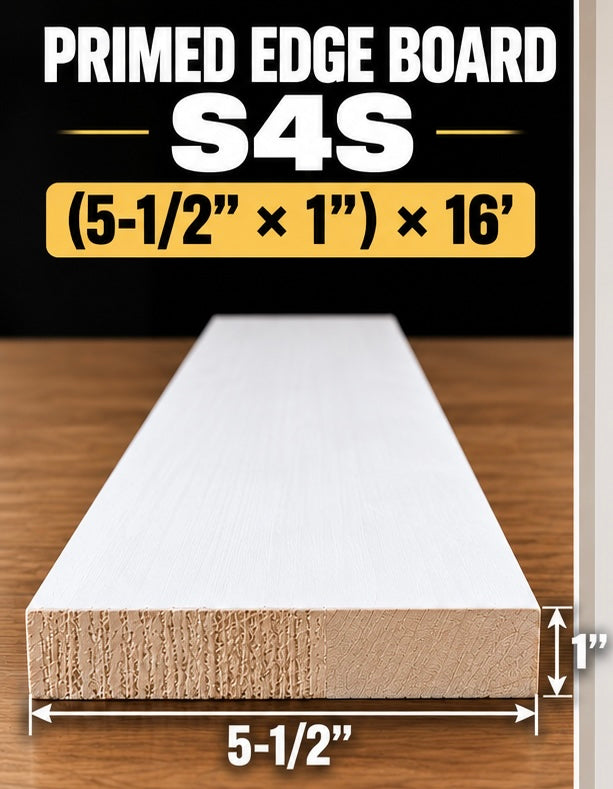 Primed Edge Board(S4S) Size: (5-1/2” x 1”) x 16’
