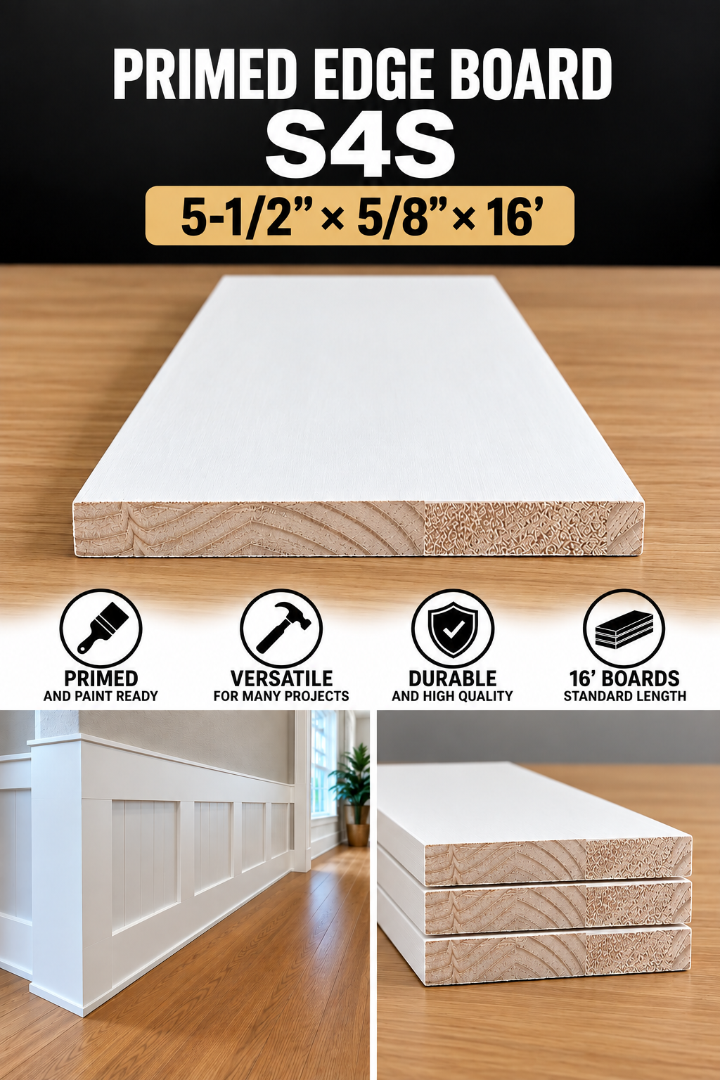 Primed Edge Board(S4S) Size: (5-1/2” x 5/8”) x 16’