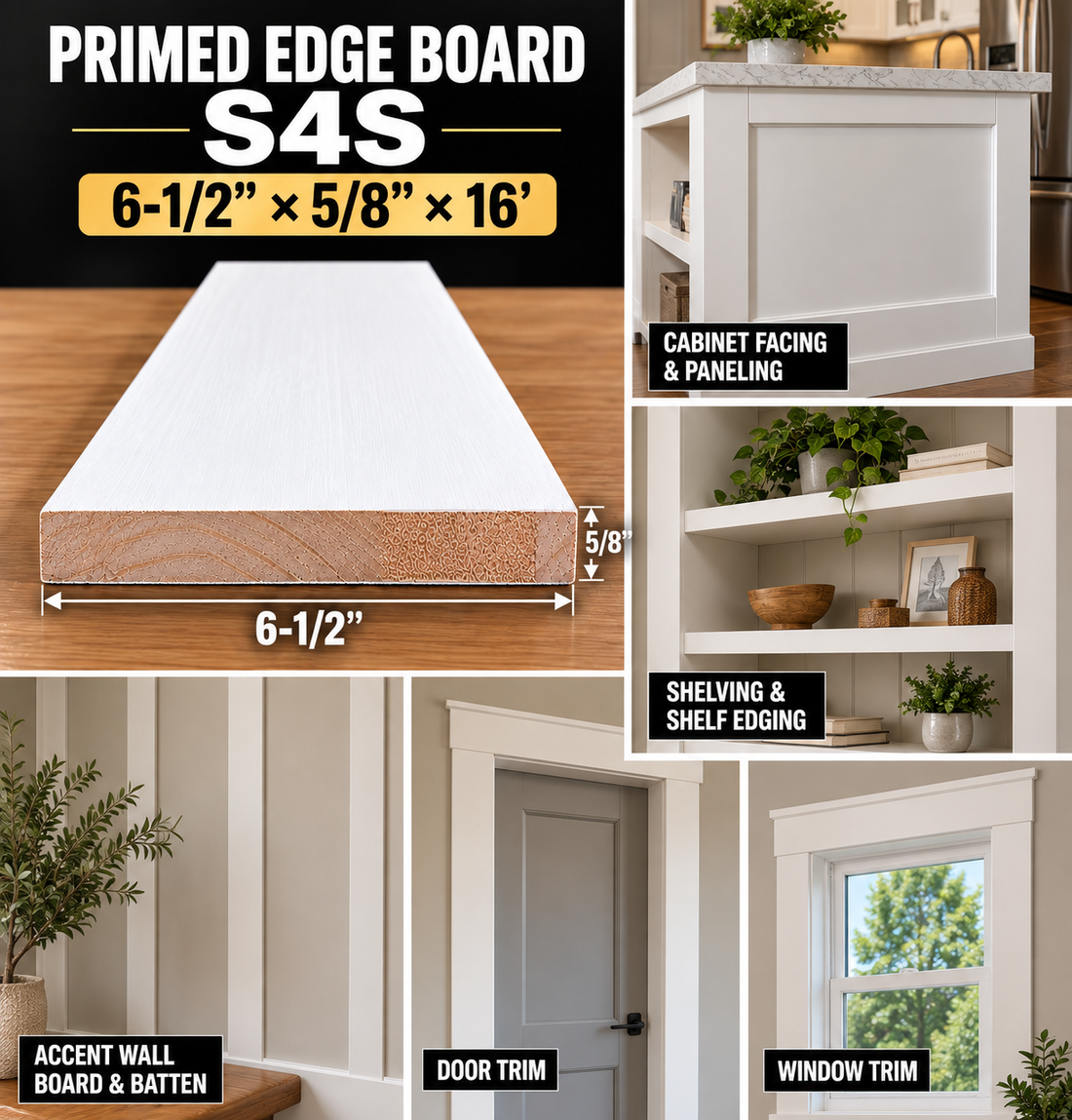 Primed Edge Board(S4S) Size: (6-1/2” x 5/8”) x 16’